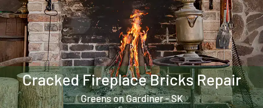  Cracked Fireplace Bricks Repair Greens on Gardiner - SK