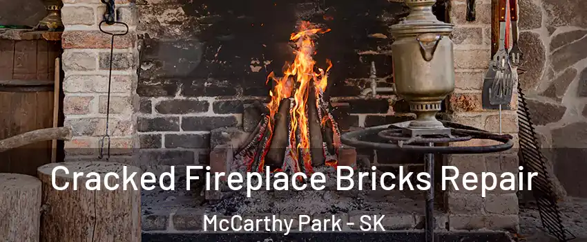  Cracked Fireplace Bricks Repair McCarthy Park - SK