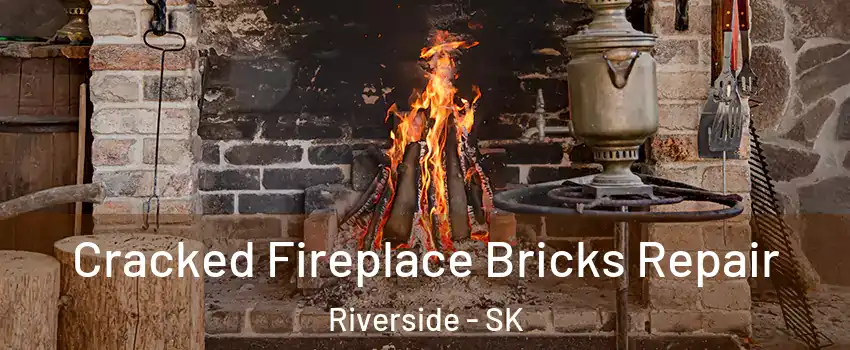  Cracked Fireplace Bricks Repair Riverside - SK
