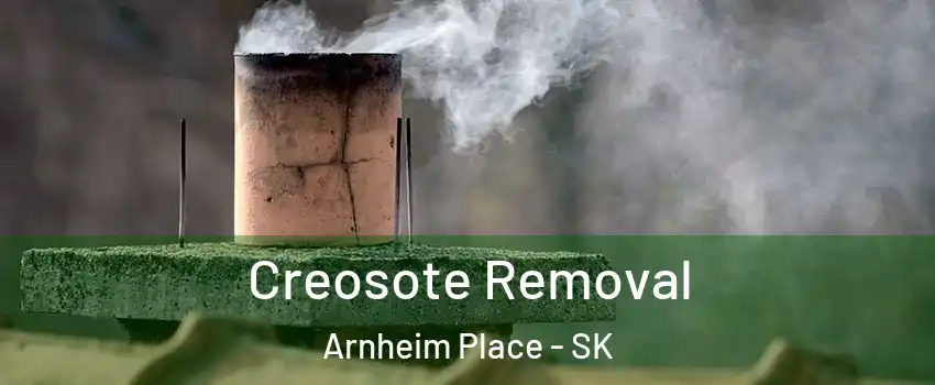  Creosote Removal Arnheim Place - SK