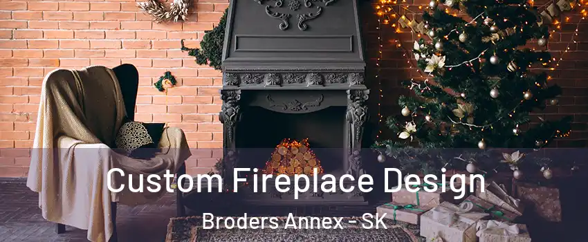  Custom Fireplace Design Broders Annex - SK