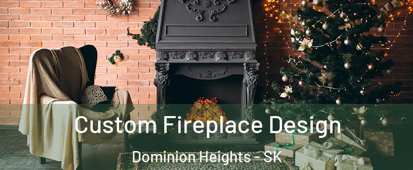  Custom Fireplace Design Dominion Heights - SK
