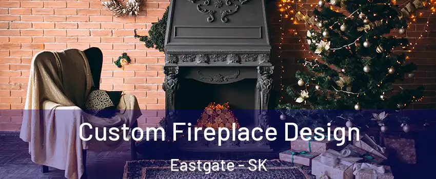  Custom Fireplace Design Eastgate - SK