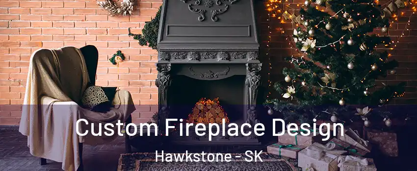  Custom Fireplace Design Hawkstone - SK