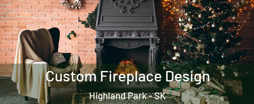  Custom Fireplace Design Highland Park - SK