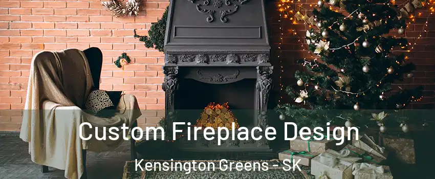  Custom Fireplace Design Kensington Greens - SK
