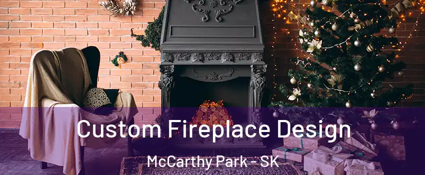  Custom Fireplace Design McCarthy Park - SK