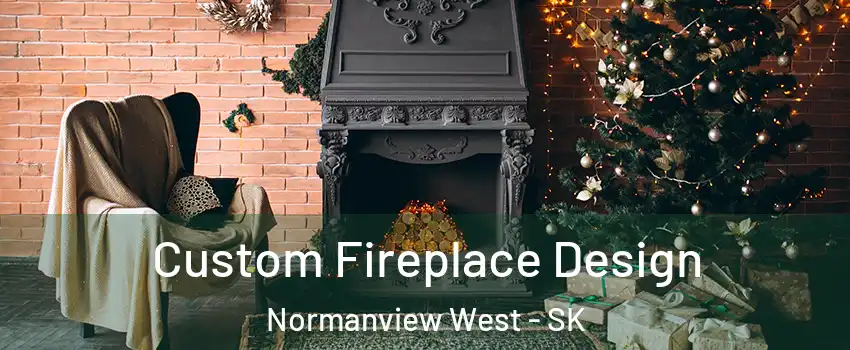  Custom Fireplace Design Normanview West - SK