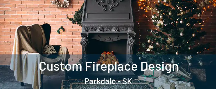  Custom Fireplace Design Parkdale - SK