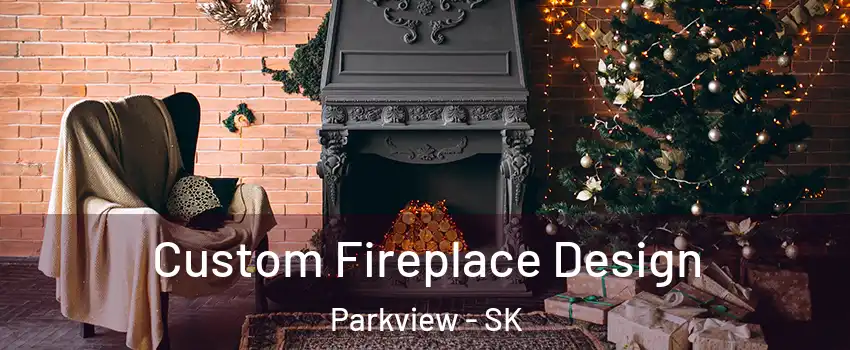  Custom Fireplace Design Parkview - SK