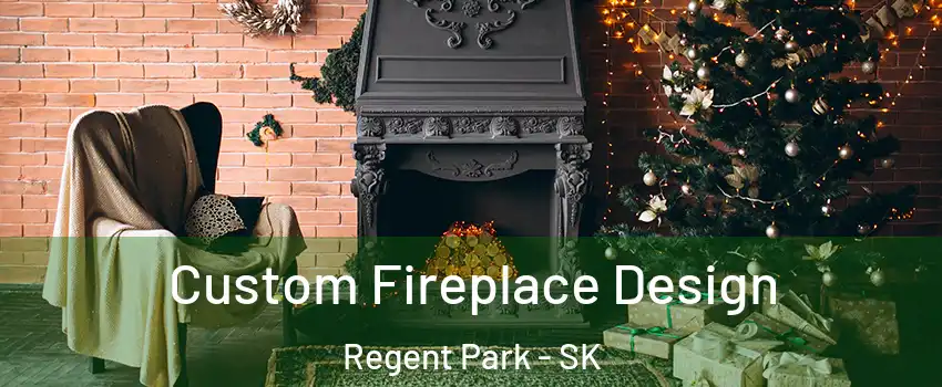  Custom Fireplace Design Regent Park - SK