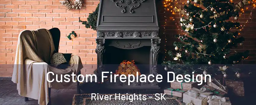  Custom Fireplace Design River Heights - SK