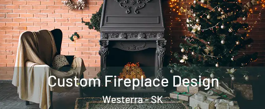  Custom Fireplace Design Westerra - SK
