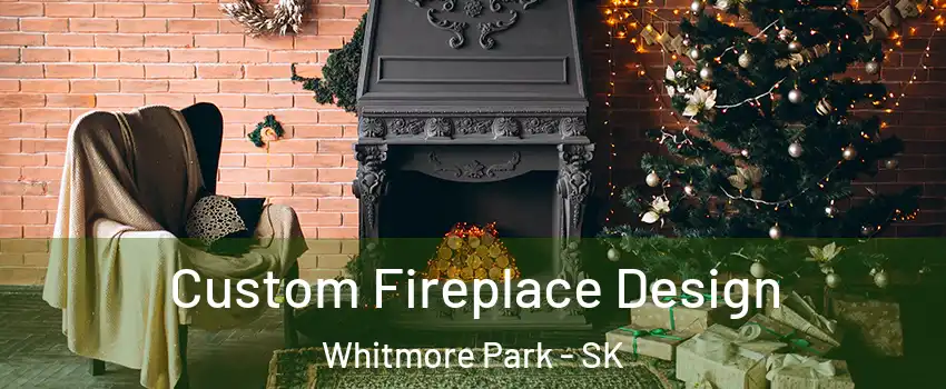  Custom Fireplace Design Whitmore Park - SK