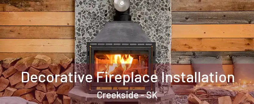  Decorative Fireplace Installation Creekside - SK
