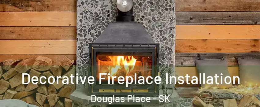  Decorative Fireplace Installation Douglas Place - SK