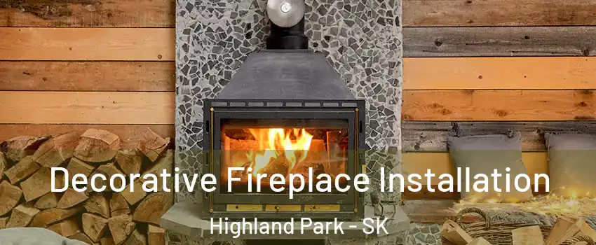  Decorative Fireplace Installation Highland Park - SK