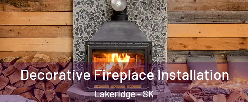  Decorative Fireplace Installation Lakeridge - SK