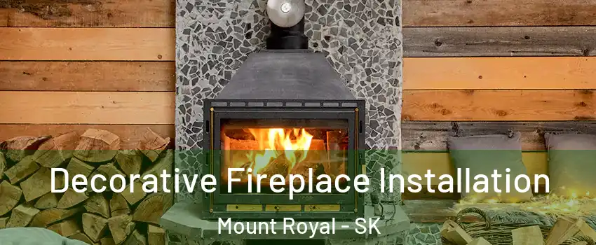  Decorative Fireplace Installation Mount Royal - SK