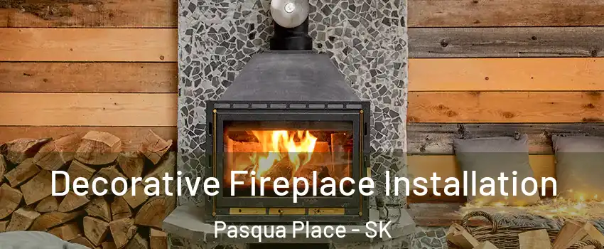  Decorative Fireplace Installation Pasqua Place - SK