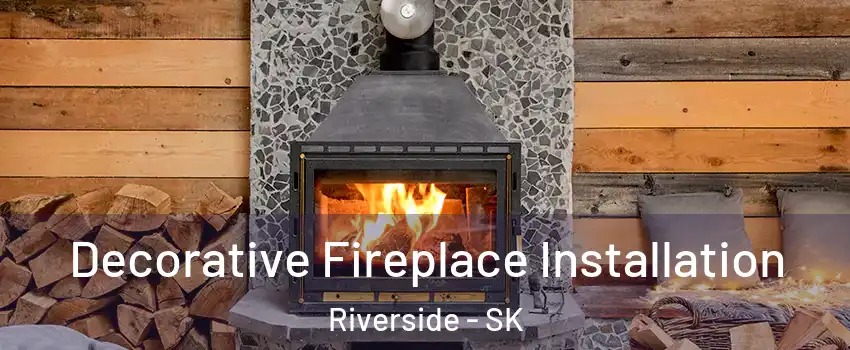  Decorative Fireplace Installation Riverside - SK