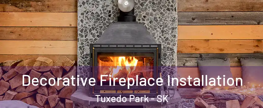  Decorative Fireplace Installation Tuxedo Park - SK