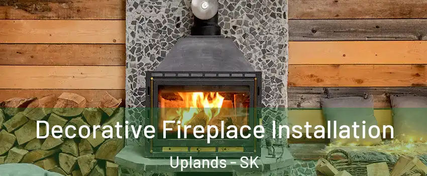  Decorative Fireplace Installation Uplands - SK
