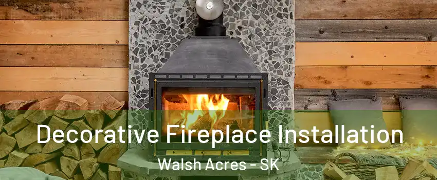  Decorative Fireplace Installation Walsh Acres - SK