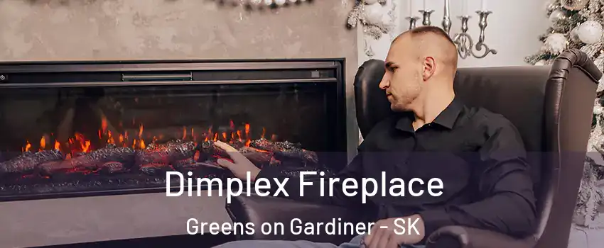  Dimplex Fireplace Greens on Gardiner - SK