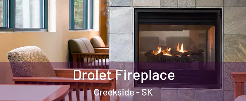 Drolet Fireplace Creekside - SK