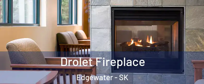 Drolet Fireplace Edgewater - SK
