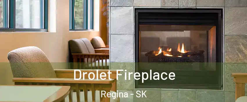 Drolet Fireplace Regina - SK