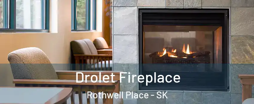 Drolet Fireplace Rothwell Place - SK