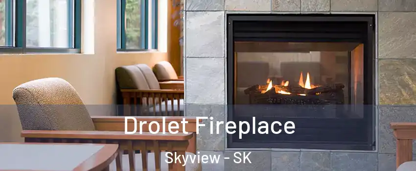 Drolet Fireplace Skyview - SK