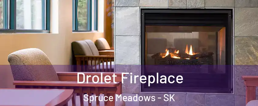 Drolet Fireplace Spruce Meadows - SK