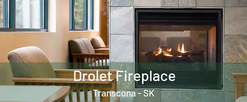 Drolet Fireplace Transcona - SK
