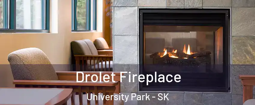 Drolet Fireplace University Park - SK