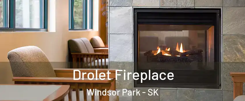 Drolet Fireplace Windsor Park - SK
