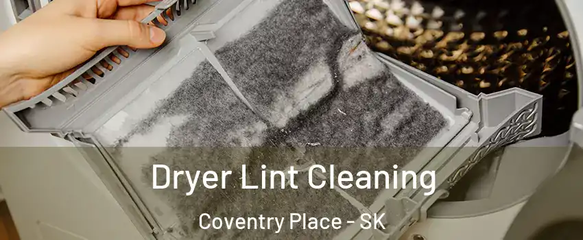  Dryer Lint Cleaning Coventry Place - SK