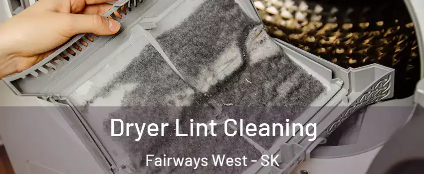  Dryer Lint Cleaning Fairways West - SK
