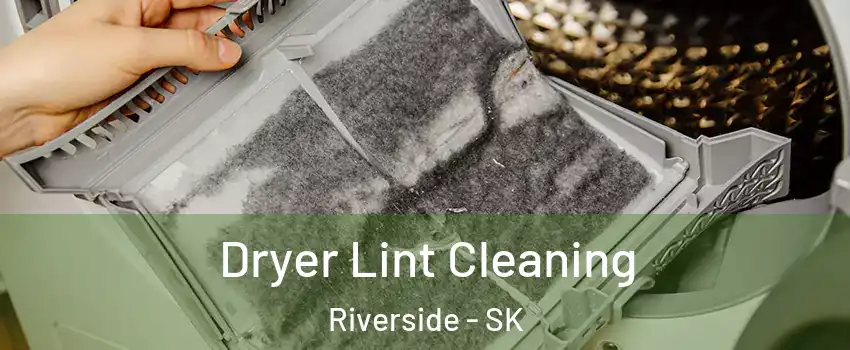  Dryer Lint Cleaning Riverside - SK