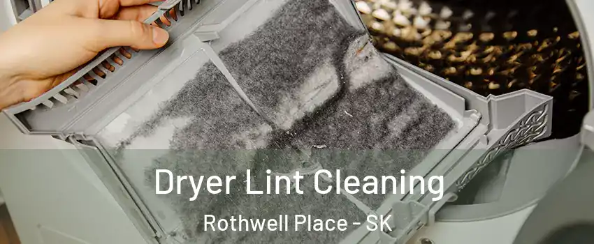  Dryer Lint Cleaning Rothwell Place - SK