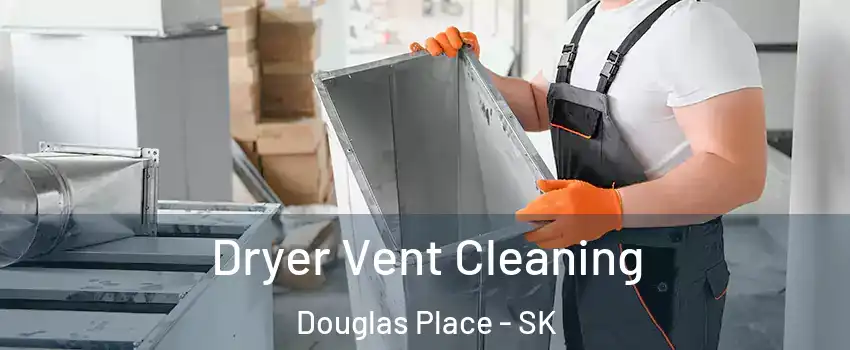  Dryer Vent Cleaning Douglas Place - SK