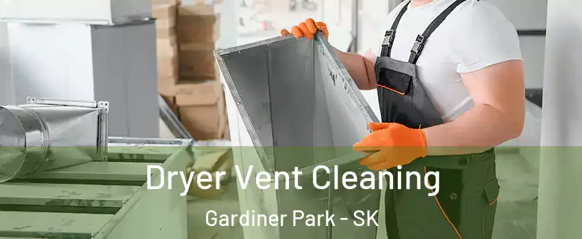  Dryer Vent Cleaning Gardiner Park - SK