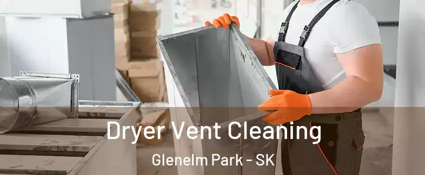  Dryer Vent Cleaning Glenelm Park - SK