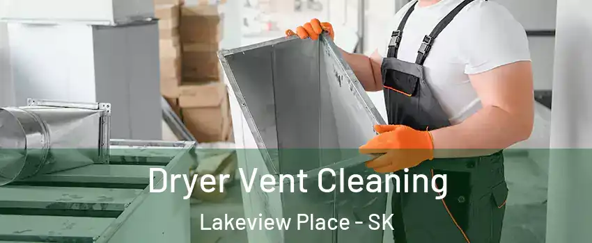  Dryer Vent Cleaning Lakeview Place - SK