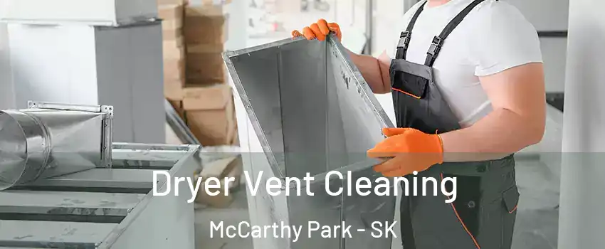 Dryer Vent Cleaning McCarthy Park - SK