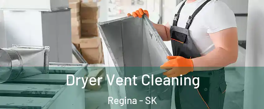  Dryer Vent Cleaning Regina - SK