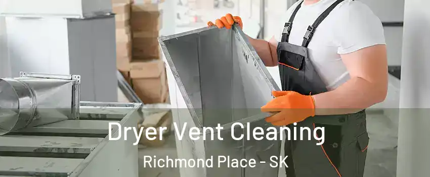  Dryer Vent Cleaning Richmond Place - SK