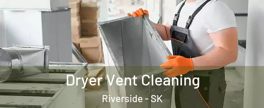  Dryer Vent Cleaning Riverside - SK